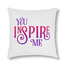 Load image into Gallery viewer, &quot;You Inspire Me&quot; Pillow
