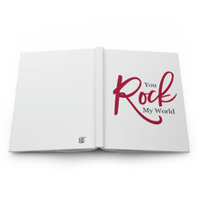 Load image into Gallery viewer, &quot;You Rock My World&quot; Hardcover Journal Matte
