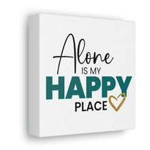 Load image into Gallery viewer, &quot;Alone Is My Happy Place&quot; Classic Canvas
