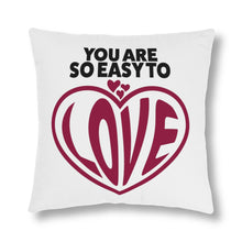 Load image into Gallery viewer, &quot;You Are So Easy To Love&quot; Pillow
