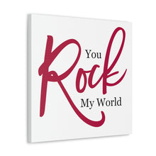 Load image into Gallery viewer, &quot;You Rock My World&quot; Classic Canvas
