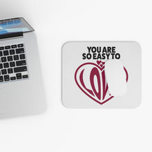 Load image into Gallery viewer, &quot;You Are So Easy To Love&quot; Mouse Pad (Rectangle)
