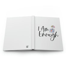 Load image into Gallery viewer, &quot;I Am Enough&quot; Hardcover Journal Matte
