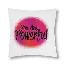 Load image into Gallery viewer, &quot;You Are Powerful&quot; Pillow
