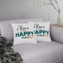 Load image into Gallery viewer, &quot;Alone Is My Happy Place&quot; Pillow
