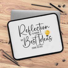 Load image into Gallery viewer, &quot;Reflection Is Where My Best Ideas Come To Life&quot; Laptop Sleeve
