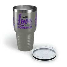 Load image into Gallery viewer, &quot;I Will Love You Forever&quot; Ringneck Tumbler, 30oz
