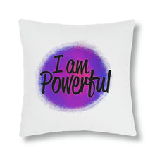 Load image into Gallery viewer, &quot;I Am Powerful&quot; Pillow
