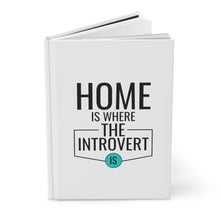 Load image into Gallery viewer, &quot;Home Is Where The Introvert Is&quot; Hardcover Journal Matte
