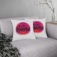 Load image into Gallery viewer, &quot;You Are Powerful&quot; Pillow
