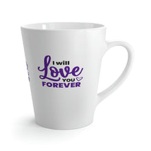 Load image into Gallery viewer, &quot;I Will Love You Forever&quot; Latte Mug, 12oz
