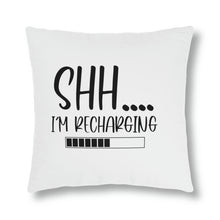 Load image into Gallery viewer, &quot;Shh I&#39;m Recharging&quot; Pillow
