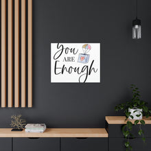 Load image into Gallery viewer, &quot;You Are Enough&quot; Classic Canvas
