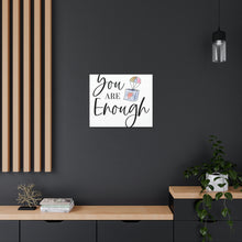 Load image into Gallery viewer, &quot;You Are Enough&quot; Classic Canvas
