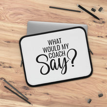 Load image into Gallery viewer, &quot;What Would My Coach Say&quot; Laptop Sleeve
