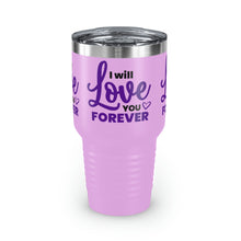 Load image into Gallery viewer, &quot;I Will Love You Forever&quot; Ringneck Tumbler, 30oz
