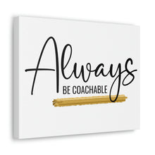 Load image into Gallery viewer, &quot;Always Be Coachable&quot; Classic Canvas
