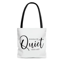 Load image into Gallery viewer, Wanna Be Quiet With Me&quot; Tote Bag
