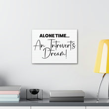 Load image into Gallery viewer, &quot;Alone Time An Introvert&#39;s Dream&quot; Classic Canvas
