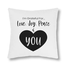 Load image into Gallery viewer, &quot;I&#39;m Grateful For Love, Joy, Peace &amp; You&quot; Pillows
