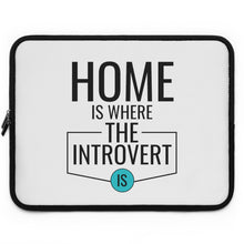 Load image into Gallery viewer, &quot;Home Is Where The Introvert Is&quot; Laptop Sleeve
