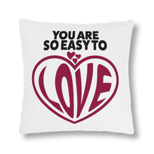 Load image into Gallery viewer, &quot;You Are So Easy To Love&quot; Pillow
