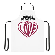 Load image into Gallery viewer, &quot;You Are So Easy To Love&quot; Apron
