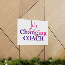 Load image into Gallery viewer, &quot;Life Changing Coach&quot; Classic Canvas
