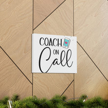 Load image into Gallery viewer, &quot;Coach On Call&quot; Classic Canvas
