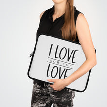 Load image into Gallery viewer, &quot; I Love How You Love&quot; Laptop Sleeve
