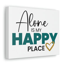 Load image into Gallery viewer, &quot;Alone Is My Happy Place&quot; Classic Canvas
