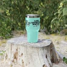 Load image into Gallery viewer, &quot;I Love Having You In My Life&quot; Ringneck Tumbler, 30oz
