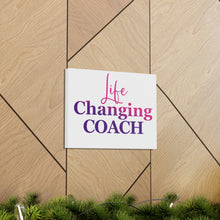 Load image into Gallery viewer, &quot;Life Changing Coach&quot; Classic Canvas
