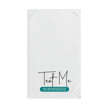 Load image into Gallery viewer, &quot;Text Me I&#39;m Introverted&quot; Hand Towel
