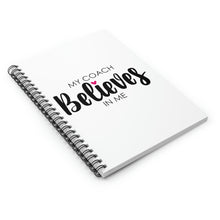 Load image into Gallery viewer, &quot;My Coach Believes In Me&quot; Spiral Notebook
