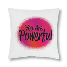 Load image into Gallery viewer, &quot;You Are Powerful&quot; Pillow
