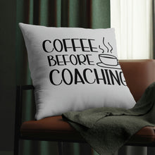 Load image into Gallery viewer, &quot;Coffee Before Coaching&quot; Pillow
