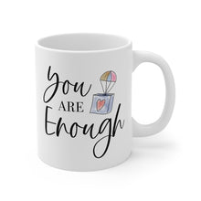 Load image into Gallery viewer, Mug 11oz- &quot;You Are Enough&quot;
