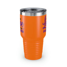 Load image into Gallery viewer, &quot;I Will Love You Forever&quot; Ringneck Tumbler, 30oz
