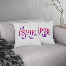 Load image into Gallery viewer, &quot;You Inspire Me&quot; Pillow
