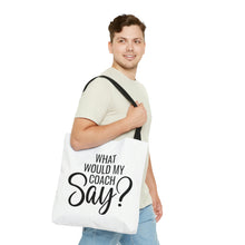 Load image into Gallery viewer, &quot;What Would My Coach Say&quot; Tote Bag
