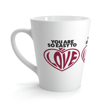 Load image into Gallery viewer, &quot;You Are So Easy To Love&quot; Latte Mug, 12oz
