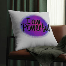 Load image into Gallery viewer, &quot;I Am Powerful&quot; Pillow
