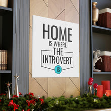 Load image into Gallery viewer, &quot;Home Is Where The Introvert Is&quot; Classic Canvas
