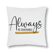Load image into Gallery viewer, &quot;Always Be Coachable&quot; Pillow
