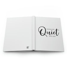 Load image into Gallery viewer, &quot;Wanna Be Quiet With Me&quot; Hardcover Journal Matte
