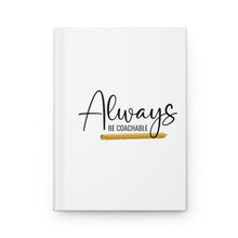 Load image into Gallery viewer, &quot;Always Be Coachable&quot; Hardcover Journal Matte
