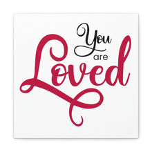 Load image into Gallery viewer, &quot;You Are Loved&quot; Classic Canvas
