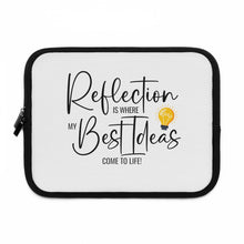 Load image into Gallery viewer, &quot;Reflection Is Where My Best Ideas Come To Life&quot; Laptop Sleeve
