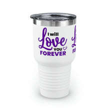 Load image into Gallery viewer, &quot;I Will Love You Forever&quot; Ringneck Tumbler, 30oz
